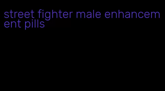 street fighter male enhancement pills