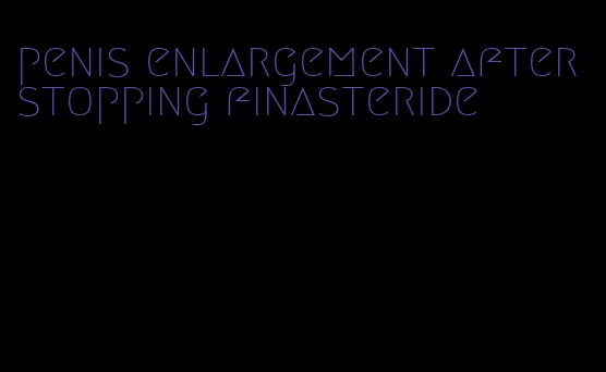 penis enlargement after stopping finasteride