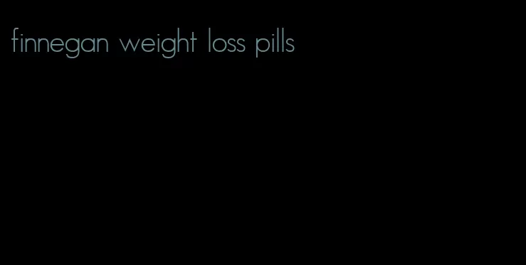 finnegan weight loss pills