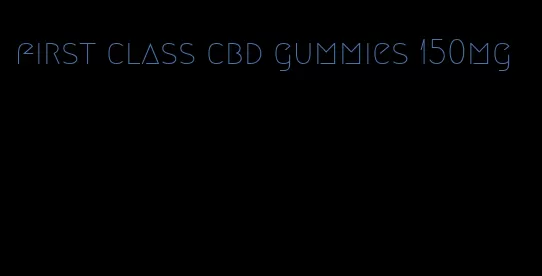 first class cbd gummies 150mg