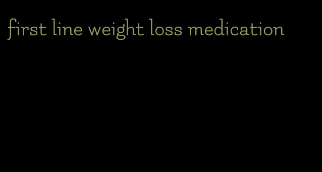 first line weight loss medication