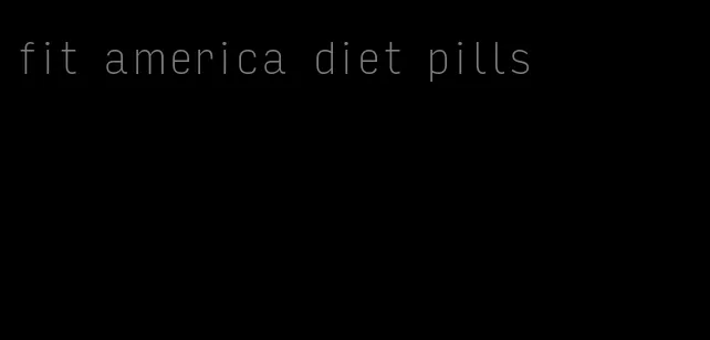 fit america diet pills