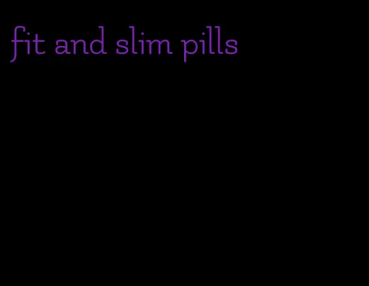 fit and slim pills