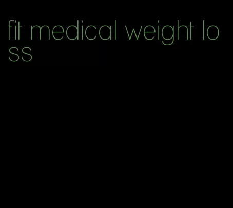 fit medical weight loss