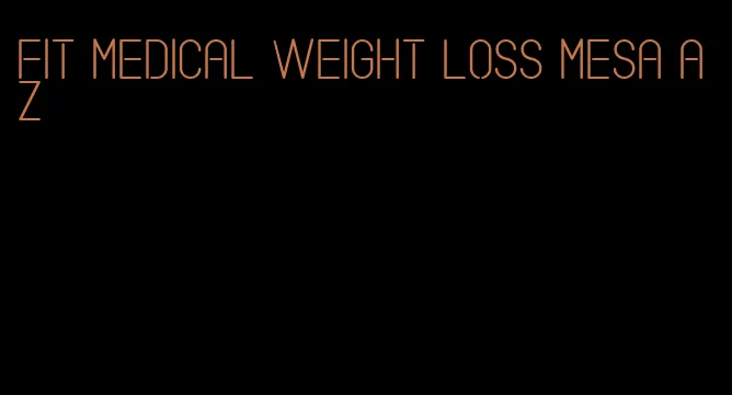 fit medical weight loss mesa az