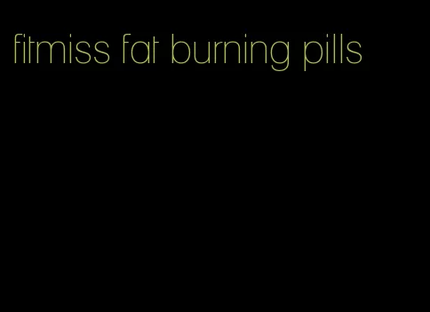 fitmiss fat burning pills