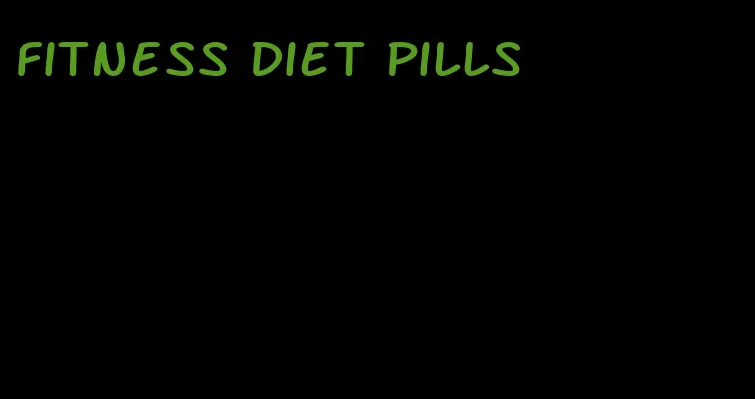 fitness diet pills