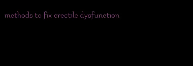 methods to fix erectile dysfunction