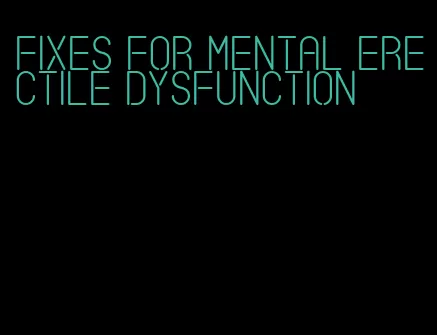 fixes for mental erectile dysfunction