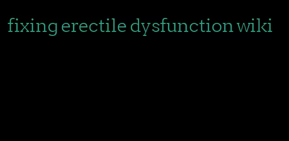 fixing erectile dysfunction wiki