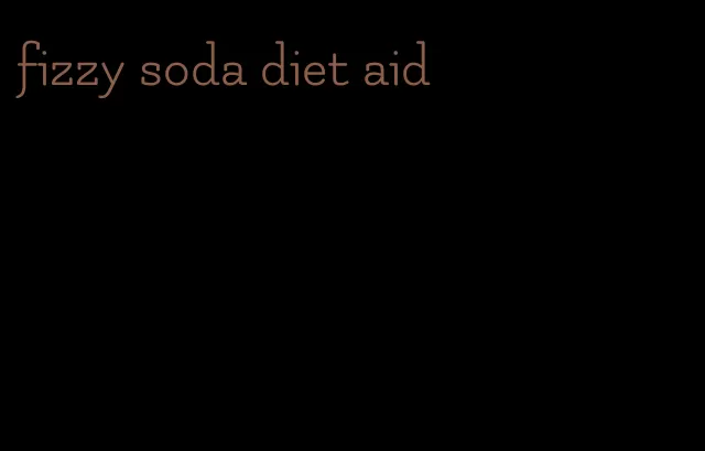 fizzy soda diet aid