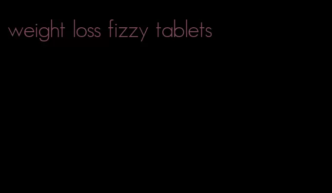 weight loss fizzy tablets