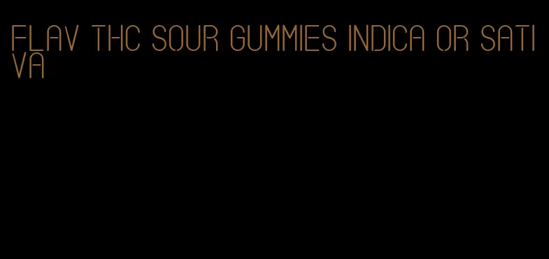 flav thc sour gummies indica or sativa