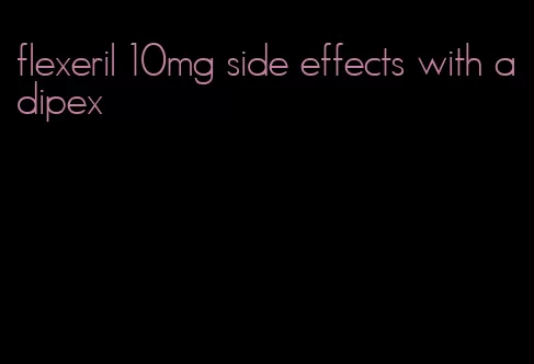 flexeril 10mg side effects with adipex