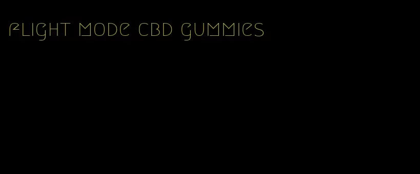 flight mode cbd gummies