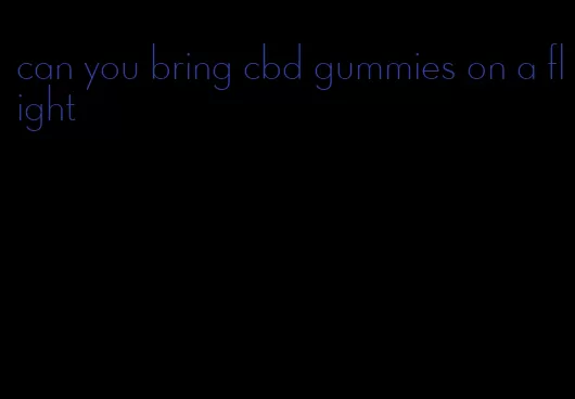 can you bring cbd gummies on a flight