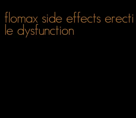 flomax side effects erectile dysfunction