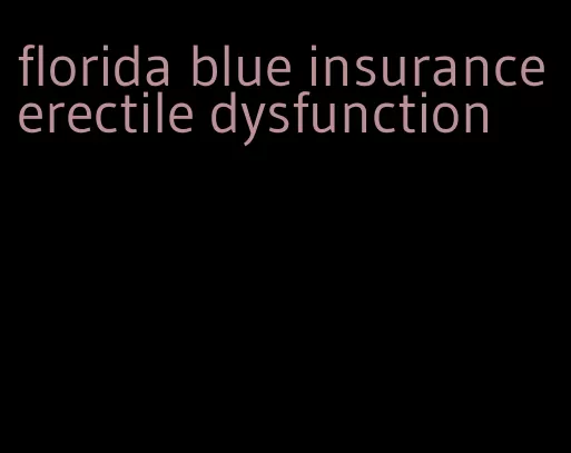 florida blue insurance erectile dysfunction