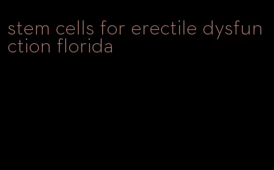 stem cells for erectile dysfunction florida