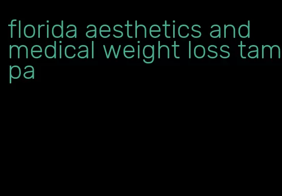 florida aesthetics and medical weight loss tampa