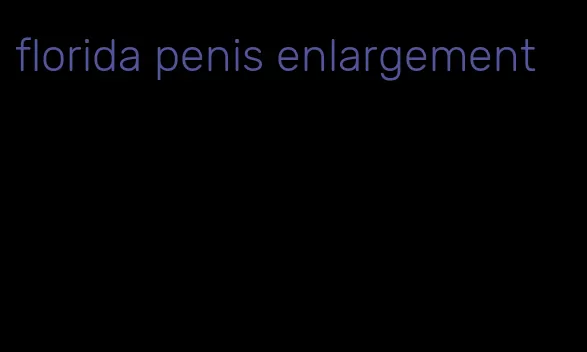 florida penis enlargement