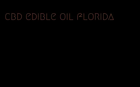 cbd edible oil florida