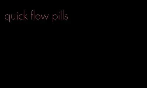 quick flow pills