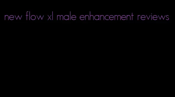 new flow xl male enhancement reviews