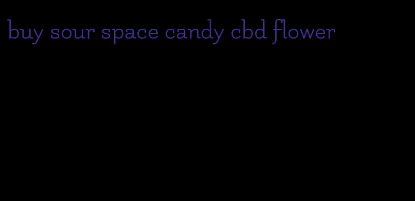 buy sour space candy cbd flower