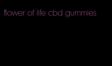 flower of life cbd gummies