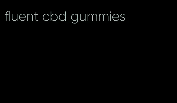 fluent cbd gummies