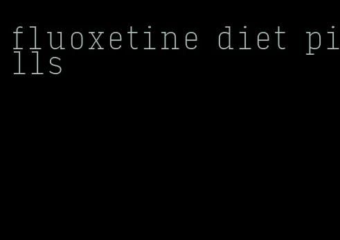 fluoxetine diet pills