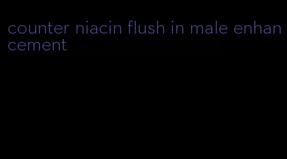 counter niacin flush in male enhancement