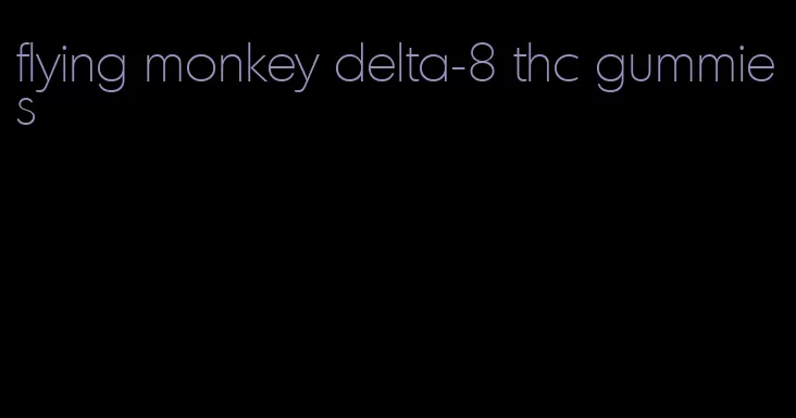 flying monkey delta-8 thc gummies