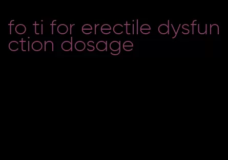 fo ti for erectile dysfunction dosage