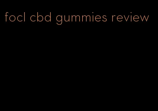 focl cbd gummies review