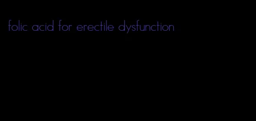 folic acid for erectile dysfunction