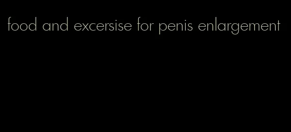 food and excersise for penis enlargement