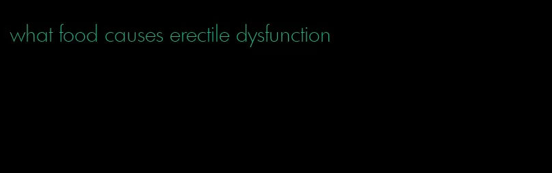 what food causes erectile dysfunction