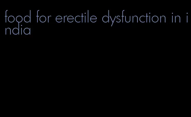 food for erectile dysfunction in india