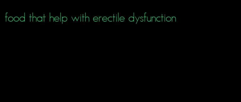 food that help with erectile dysfunction