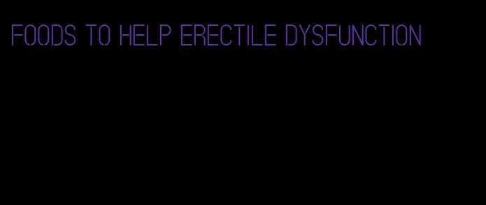 foods to help erectile dysfunction