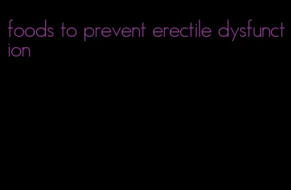 foods to prevent erectile dysfunction