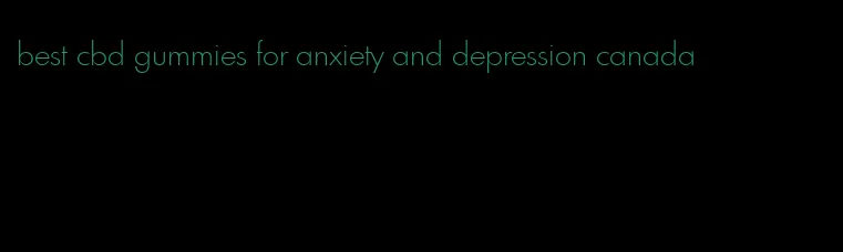 best cbd gummies for anxiety and depression canada