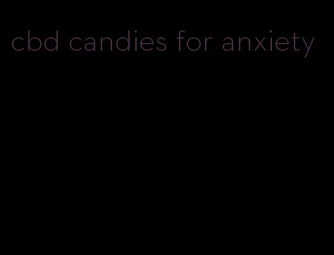 cbd candies for anxiety