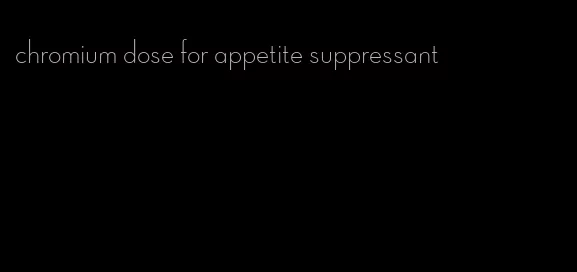 chromium dose for appetite suppressant