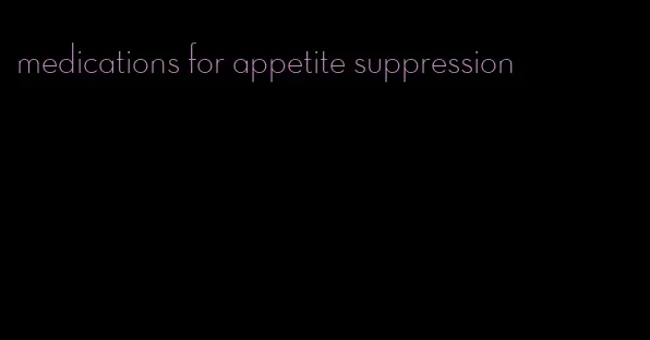 medications for appetite suppression