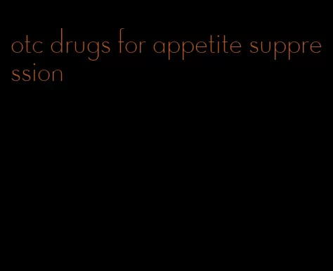 otc drugs for appetite suppression