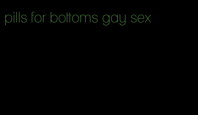 pills for bottoms gay sex