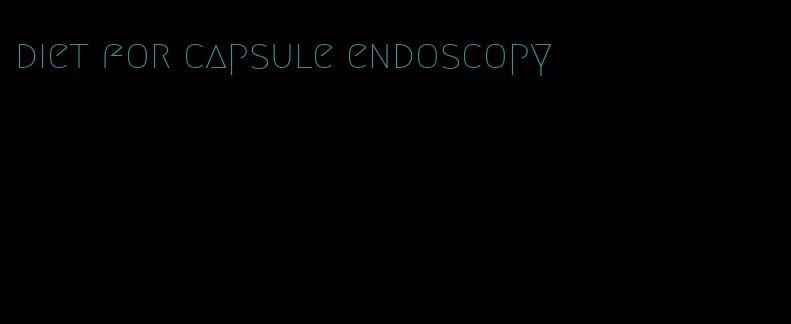 diet for capsule endoscopy